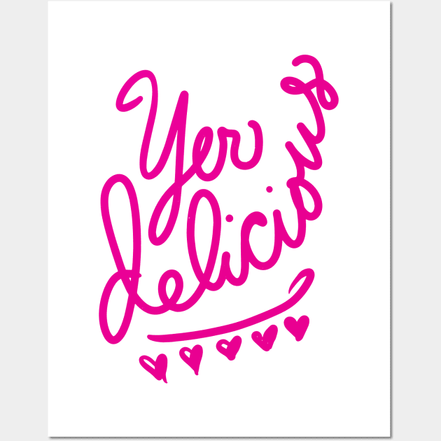 Yer Delicious hot-pink Wall Art by BigBridgeStudios